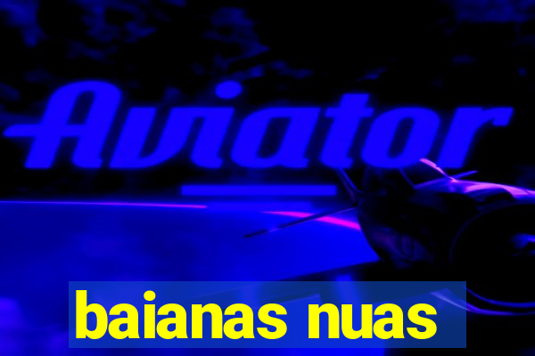 baianas nuas